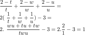 \dfrac{2-t}{t}+\dfrac{2-w}{w}+\dfrac{2-u}{u}=

     2(\dfrac{1}{t}+\dfrac{1}{w}+\dfrac{1}{u})-3= 


         2.\dfrac{wu+tu+tw}{twu}-3=2.\dfrac{2}{1}-3=1