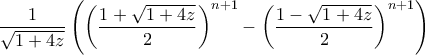 \displaystyle{ \frac{1}{\sqrt{1+4z}}\left( \left( \frac{1 + \sqrt{1+4z}}{2}\right)^{n+1} - \left(\frac{1 - \sqrt{1+4z}}{2}\right)^{n+1}\right)}