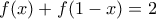 f(x)+f(1-x)=2 f(x)+f(1-x)=2