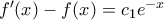 f'(x)-f(x)=c_{1}e^{-x} f'(x)-f(x)=c_{1}e^{-x}