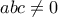 \displaystyle{abc\ne 0}