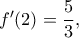 f'(2)=\dfrac{5}{3},