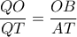\displaystyle \frac{{QO}}{{QT}} = \frac{{OB}}{{AT}} \displaystyle \frac{{QO}}{{QT}} = \frac{{OB}}{{AT}}