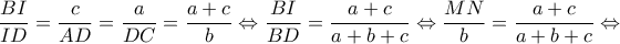 \displaystyle \frac{{BI}}{{ID}} = \frac{c}{{AD}} = \frac{a}{{DC}} = \frac{{a + c}}{b} \Leftrightarrow \frac{{BI}}{{BD}} = \frac{{a + c}}{{a + b + c}} \Leftrightarrow \frac{{MN}}{b} = \frac{{a + c}}{{a + b + c}} \Leftrightarrow 