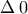 \Delta \> 0