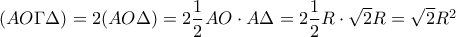 (AO\Gamma \Delta) =2(AO\Delta )=2\dfrac{1}{2}AO\cdot A\Delta =2\dfrac{1}{2}R\cdot\sqrt{2}R=\sqrt{2}R^2