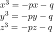 \displaystyle{ 
\begin{array}{l} 
 x^3  =  - px - q \\  
 y^3  =  - py - q \\  
 z^3  =  - pz - q \\  
 \end{array} 
}