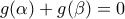 g(\alpha)+g(\beta)=0