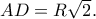 AD=R\sqrt 2.