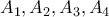 A_{1}, A_{2} , A_{3}, A_{4}