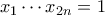 x_1 \cdots x_{2n} = 1