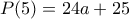 P(5)=24a+25