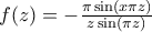 f(z) = - \frac{\pi \sin(x \pi z)}{z \sin (\pi z)}