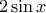 \displaystyle{2\sin x}