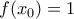 f({{x}_{0}})=1