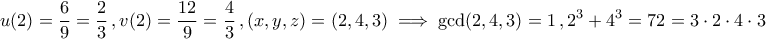 \displaystyle{u(2)=\dfrac{6}{9}=\dfrac{2}{3}\,,v(2)=\dfrac{12}{9}=\dfrac{4}{3}\,,\left(x,y,z\right)=\left(2,4,3\right)\implies \rm{gcd}(2,4,3)=1\,,2^3+4^3=72=3\cdot 2\cdot 4\cdot 3}