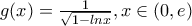 g(x)=\frac{1}{\sqrt{1-lnx}}, x\in (0,e)