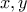 \displaystyle{{x,y}}