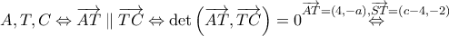 A,T,C\Leftrightarrow \overrightarrow{AT}\parallel \overrightarrow{TC}\Leftrightarrow \det \left( \overrightarrow{AT},\overrightarrow{TC} \right)=0\overset{\overrightarrow{AT}=\left( 4,-a \right),\overrightarrow{ST}=\left( c-4,-2 \right)}{\mathop{\Leftrightarrow }}\,