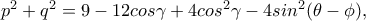 p^2+q^2=9-12cos\gamma+4cos^2\gamma-4sin^2\gammacos(\theta -\phi),