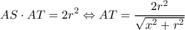 \displaystyle AS \cdot AT = 2{r^2} \Leftrightarrow AT = \frac{{2{r^2}}}{{\sqrt {{x^2} + {r^2}} }}