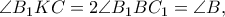 \angle {B_1}KC = 2\angle {B_1}B{C_1} = \angle B,