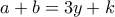 a + b = 3y+ k