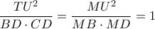 \displaystyle{\frac{TU^{2}}{BD\cdot CD}=\frac{MU^{2}}{MB\cdot MD}=1}