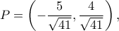 P=\left(-\dfrac{5}{\sqrt{41}},\dfrac{4}{\sqrt{41}}\right),