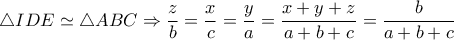  \triangle IDE \simeq  \triangle ABC \Rightarrow  \dfrac{z}{b}= \dfrac{x}{c} = \dfrac{y}{a}= \dfrac{x+y+z}{a+b+c} = \dfrac{b}{a+b+c}   