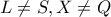 L\ne S,X\ne Q