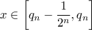 x\in \left[ q_{n}-\dfrac{1}{2^n},q_{n} \right]