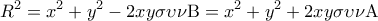  \displaystyle {R^2} = {x^2} + {y^2} - 2xy\sigma \upsilon \nu {\rm B} = {x^2} + {y^2} + 2xy\sigma \upsilon \nu {\rm A}