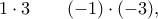 \displaystyle  
1\cdot3 \quad \text{&kappa;&alpha;&iota;} \quad (-1)\cdot(-3), 
