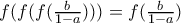 f(f(f(\frac{b}{1-a})))=f(\frac{b}{1-a}) 