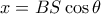 x=BS\cos\theta 