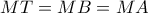 MT = MB = MA