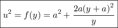 \boxed{{u^2} = f(y) = {a^2} + \frac{{2a{{(y + a)}^2}}}{y}}