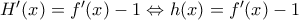 {H}'(x)={f}'(x)-1\Leftrightarrow h(x)={f}'(x)-1