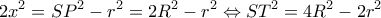 \displaystyle 2{x^2} = S{P^2} - {r^2} = 2{R^2} - {r^2} \Leftrightarrow S{T^2} = 4{R^2} - 2{r^2}