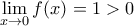 \underset{x\to 0}{\mathop{\lim}}\,f(x)=1>0