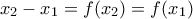 x_{2}-x_{1}=f(x_{2})=f(x_{1})