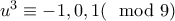 u^3\equiv -1,0,1(\mod 9)