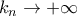 k_n \to +\infty