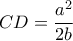 CD= \dfrac {a^2}{2b}