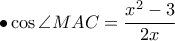 \displaystyle \bullet \cos \angle MAC=\frac{x^{2}-3}{2x} \displaystyle \bullet \cos \angle MAC=\frac{x^{2}-3}{2x}