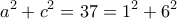 \displaystyle{a^2 +c^2 =37=1^2 +6^2}