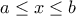 \displaystyle{a\le x \le b} \displaystyle{a\le x \le b}