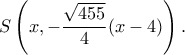 \displaystyle S\left( {x, - \frac{{\sqrt {455} }}{4}(x - 4)} \right).