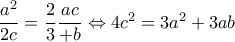 \dfrac{a^2}{2c}= \dfrac{2}{3}   \dfrac{ac}{&alpha;+b}  \Leftrightarrow 4c^2=3a^2+3ab